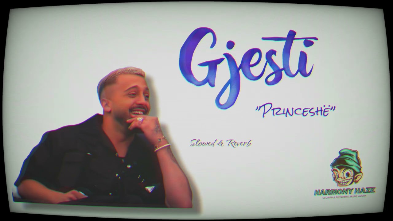 GJESTI - Princeshë (Slowed + Reverb)