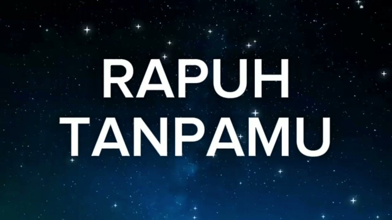 RAPUH TANPAMU - Lagu Sedih Menyayat Hati | Lagu Galau| 