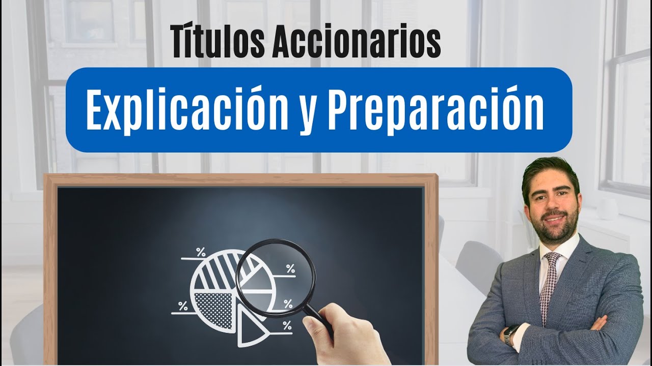 Títulos Accionarios - Explicación y Preparación