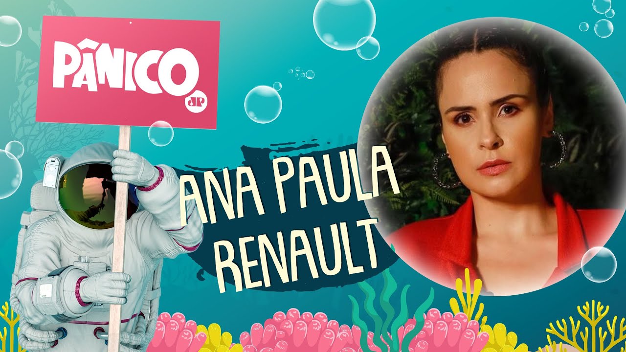 ANA PAULA RENAULT - P&Acirc;NICO - 10/11/21