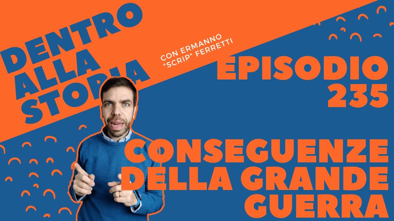 Le conseguenze della Prima guerra mondiale [Dentro alla storia, episodio 235]
