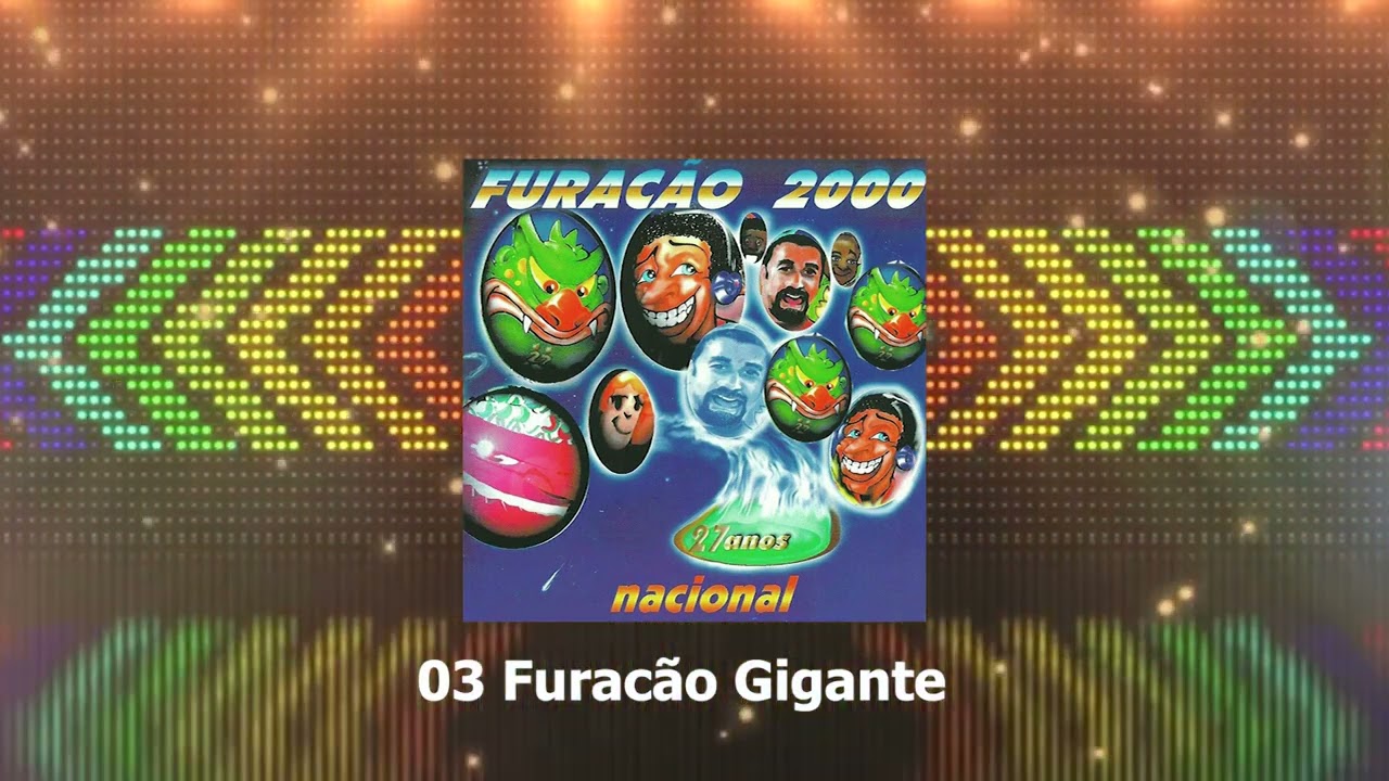 03 Furacão Gigante    - Furacão 2000 27 anos nacional