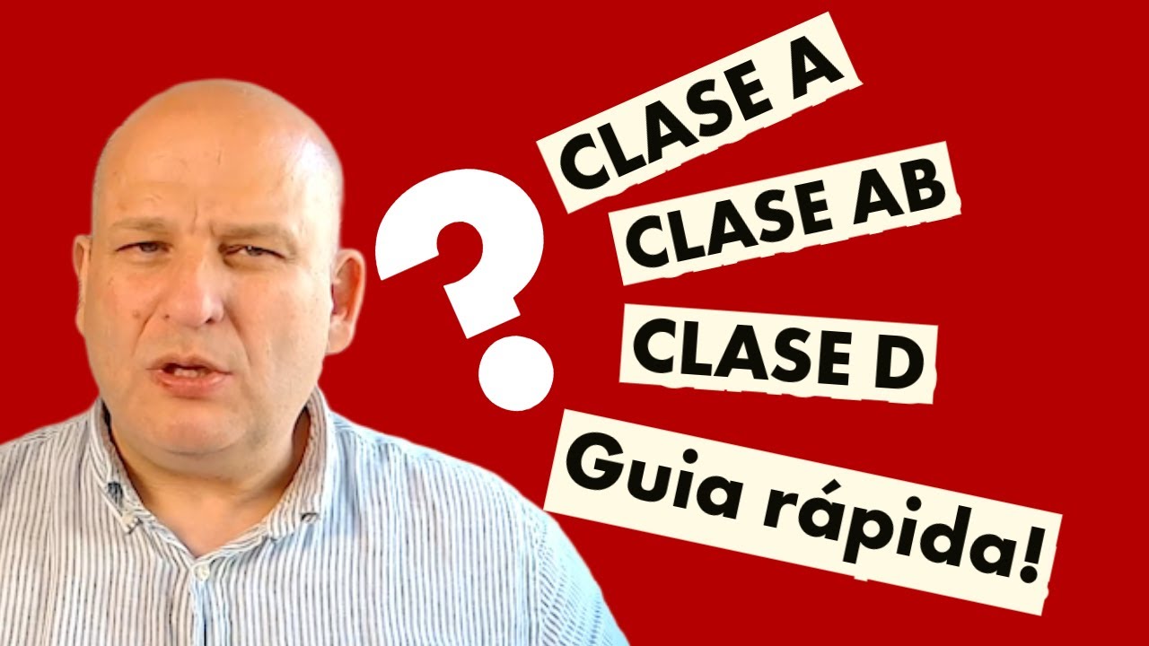 Guia r&aacute;pida y diferencias entre amplificadores clase A, AB y D