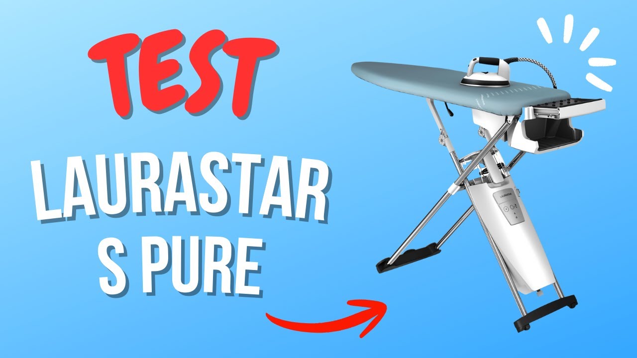Laurastar S Pure : Test et Avis Complet - Tout ce qu’on ne vous dit pas !