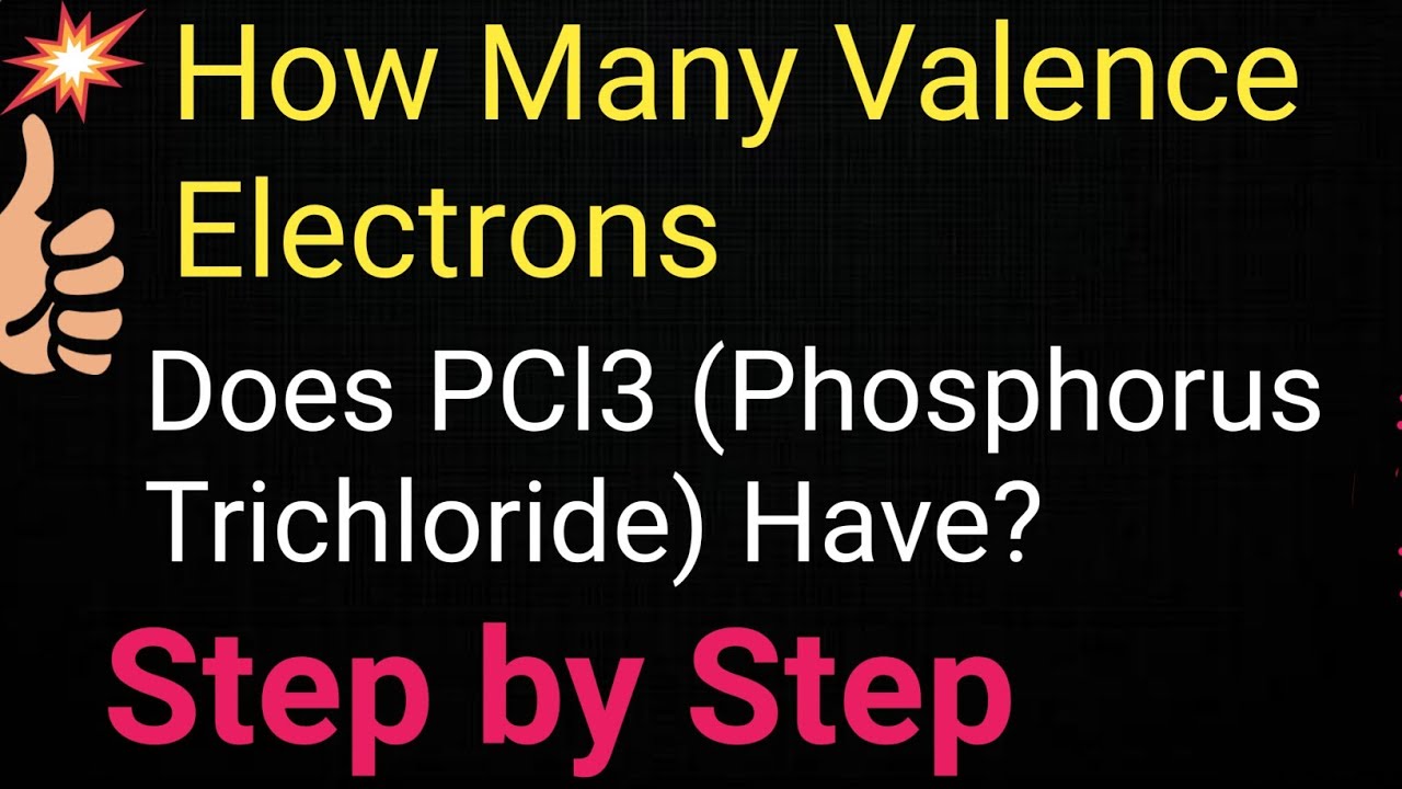 How Many Valence Electrons Does PCl3  (Phosphorus Trichloride) Have?