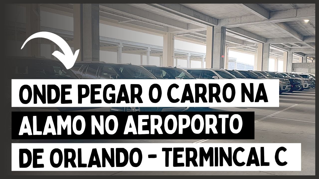 COMO PEGAR O CARRO NA ALAMO NO AEROPORTO DE ORLANDO - TERMINAL C