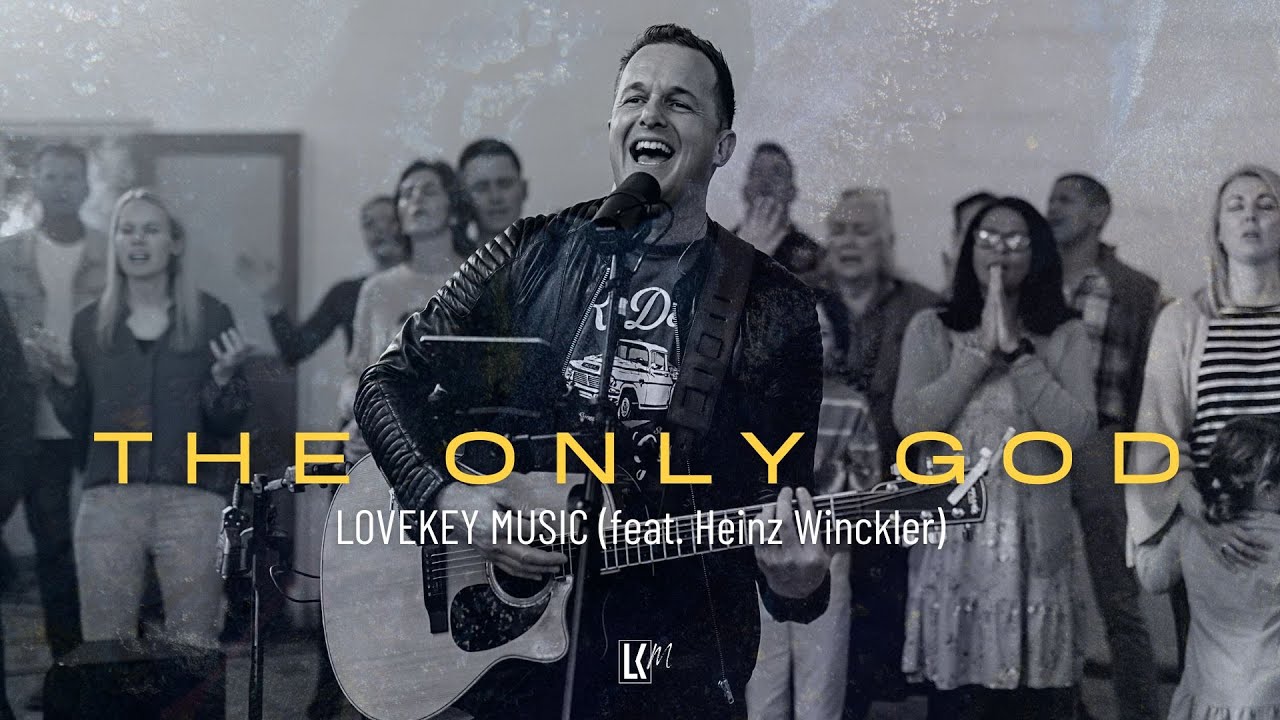 The Only God - LoveKey Music feat. Heinz Winckler (Official Music video with Lyrics)