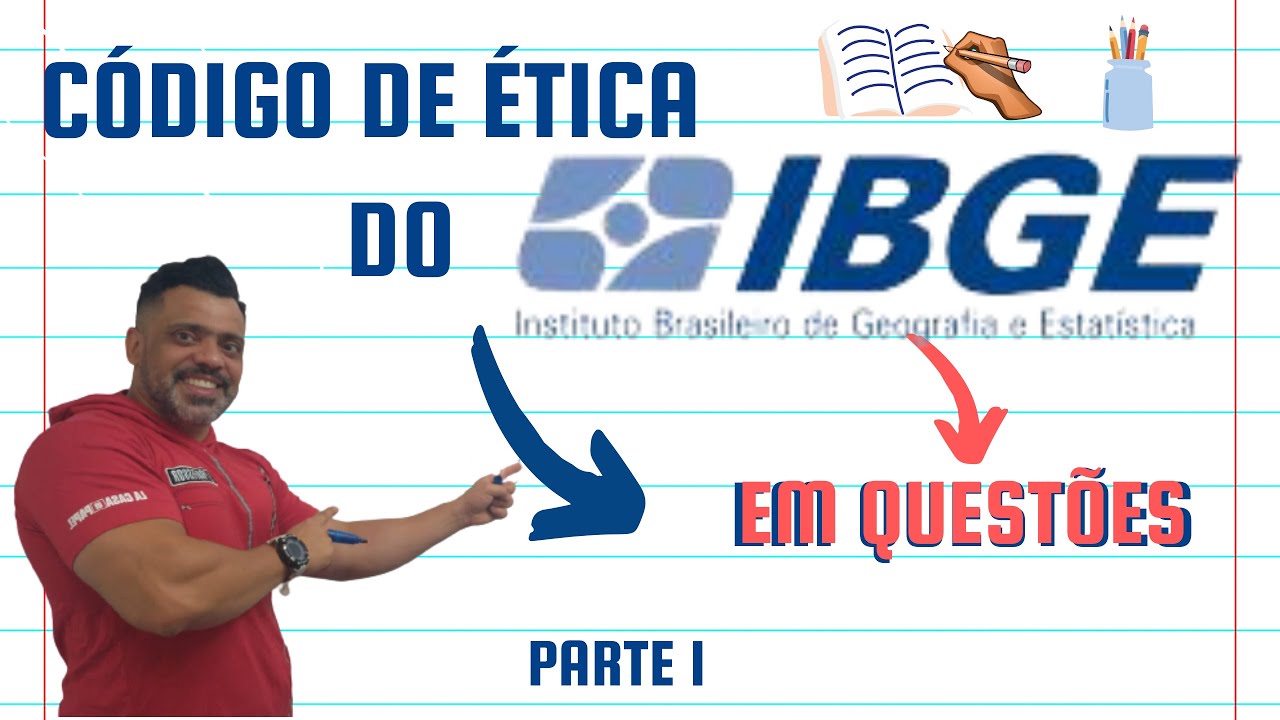 Questões Comentadas - Código de Ética do Servidor Público do IBGE - Parte 1