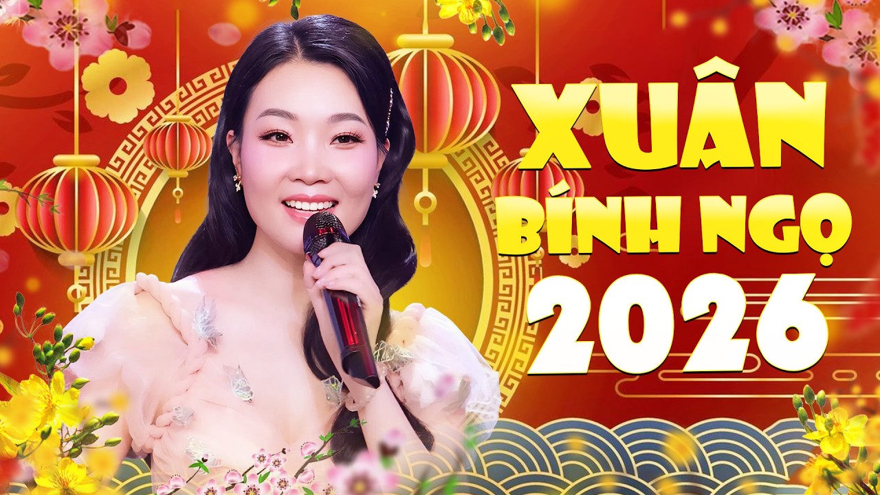 Nhạc Xuân Mới Nhất 2026 Đón Tết Bính Ngọ | Ai Lên Xứ Hoa Đào - Cánh Thiệp Đầu Xuân - Dương Ánh...