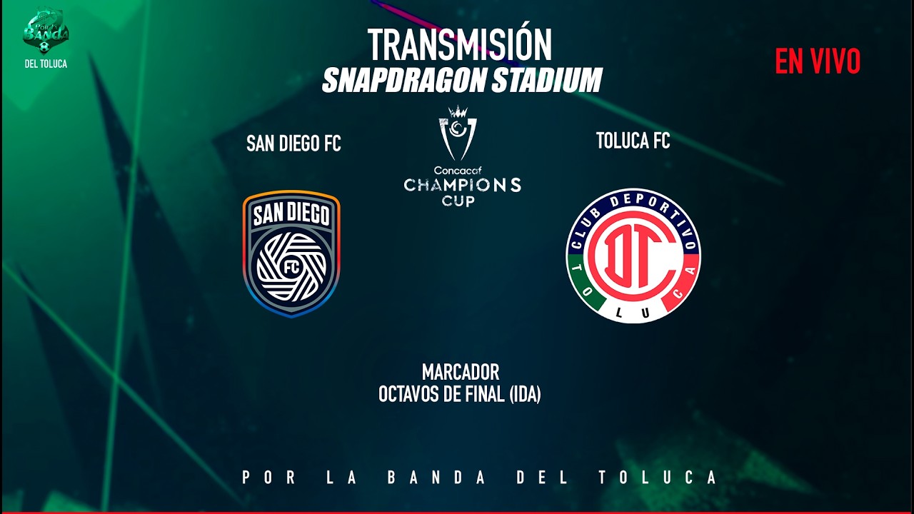 SAN DIEGO VS TOLUCA,  OCTAVOS DE FINAL DUELO DE IDA CONCACHAMPIONS CUP 2026