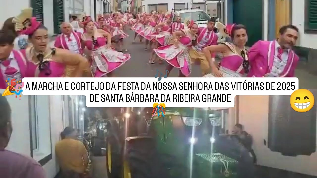 A MARCHA E CORTEJO DA FESTA DA NOSSA SENHORA DAS VITÓRIAS DE 2025 DE SANTA BÁRBARA DA RIBEIRA GRANDE