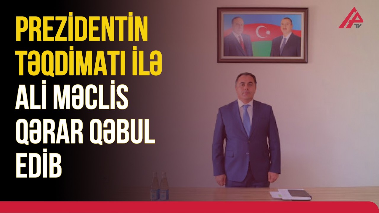 Nax&ccedil;ıvan MR-na yeni baş nazir təyin olunub | APA TV
