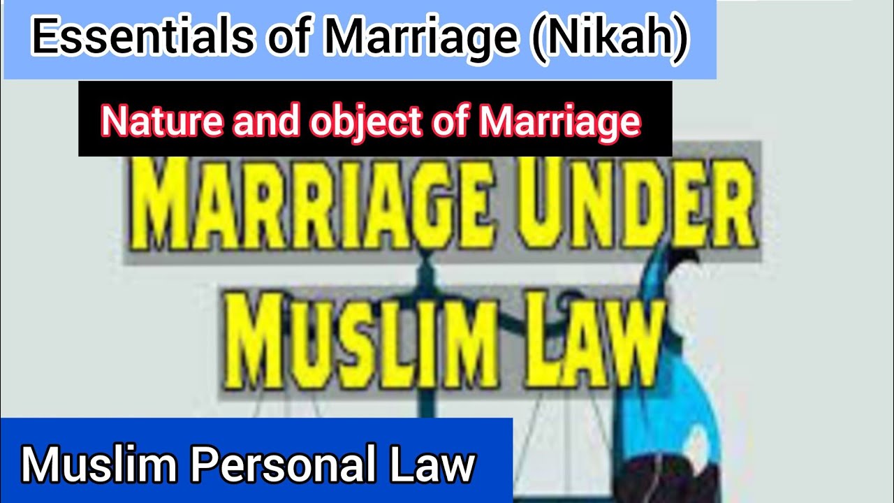 Essentials of Marriage (Nikah) | Object & NATURE OF MARRIAGE | Under Muslim Personal Law