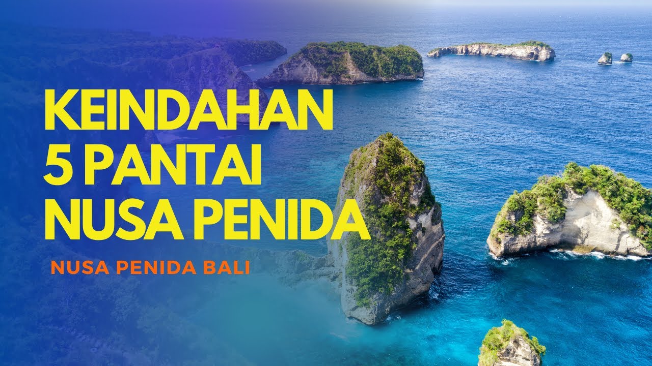 Mengintip Keindahan 5 Pantai di Nusa Penida, Bali