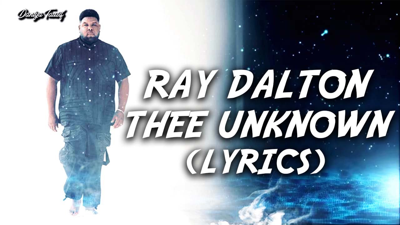 Ray Dalton - Thee Unknown (Lyrics)