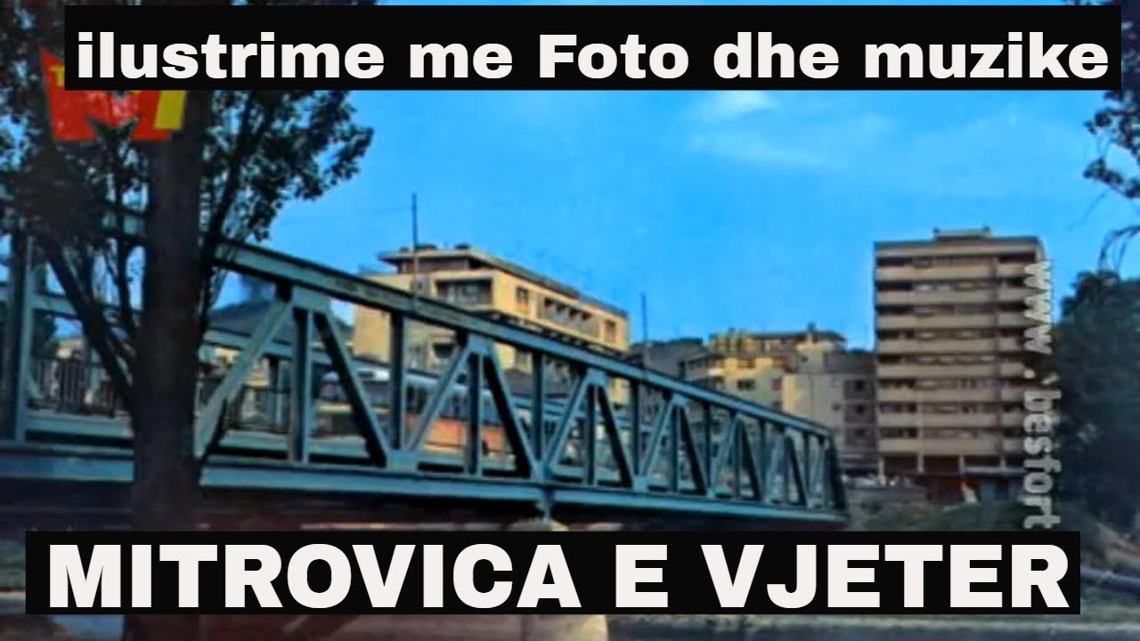 Mitrovica e vjeter - ilustrime me foto me muzike te mitrovicalive (Old City Mitrovica)