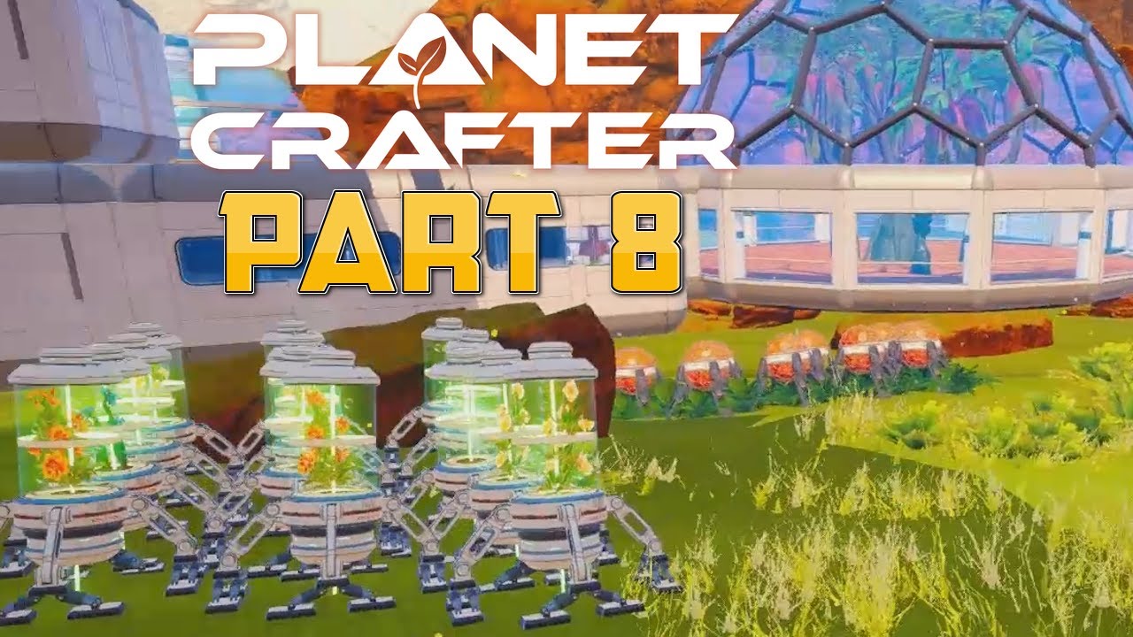 PLANT OF ATTACK: Let's Play The Planet Crafter Part 8