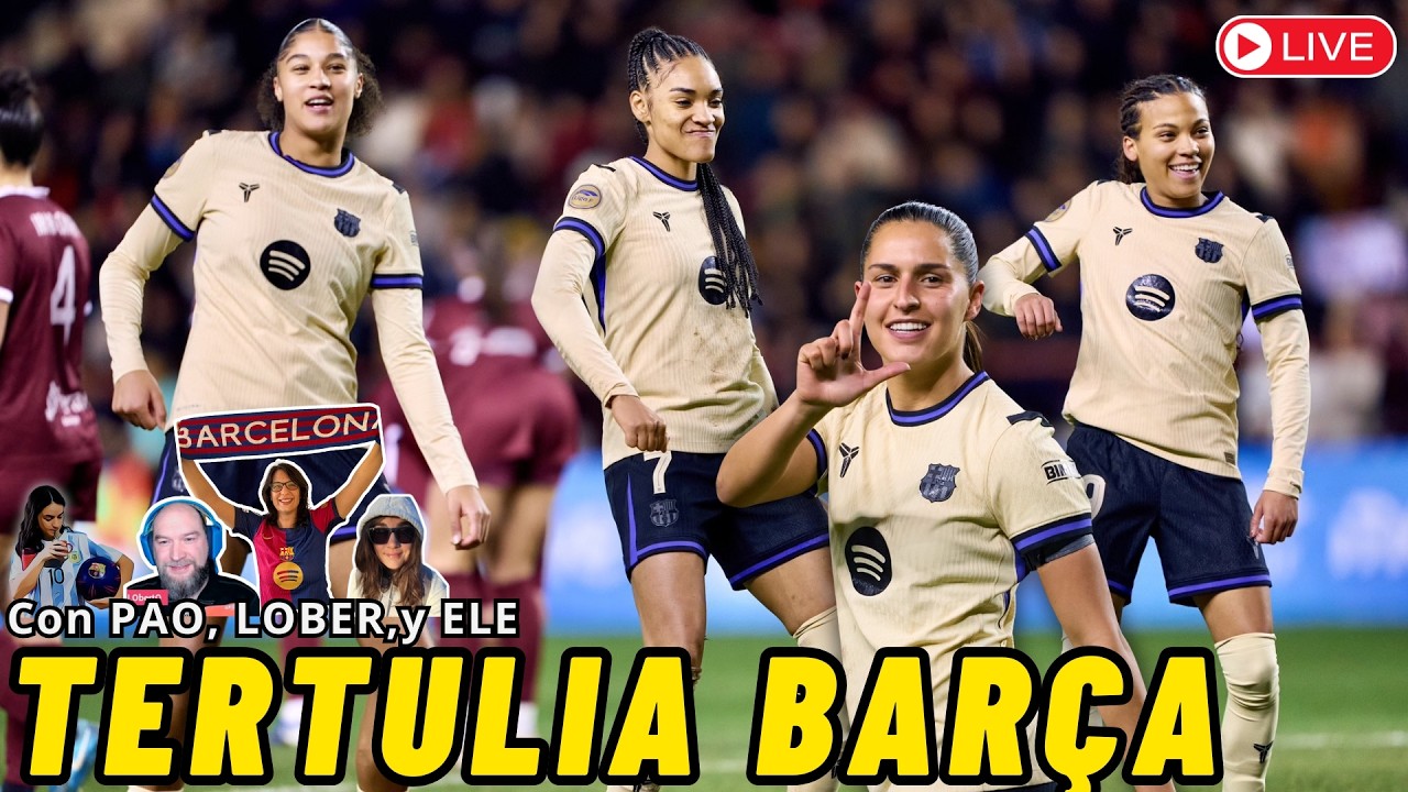 🔴 TERTULIA con PAO, LOBER y ELE ⚽ DUX LOGROÑO 0 - 3 BARÇA 💥 NOTICIAS, debate, y jornada FUTFEM