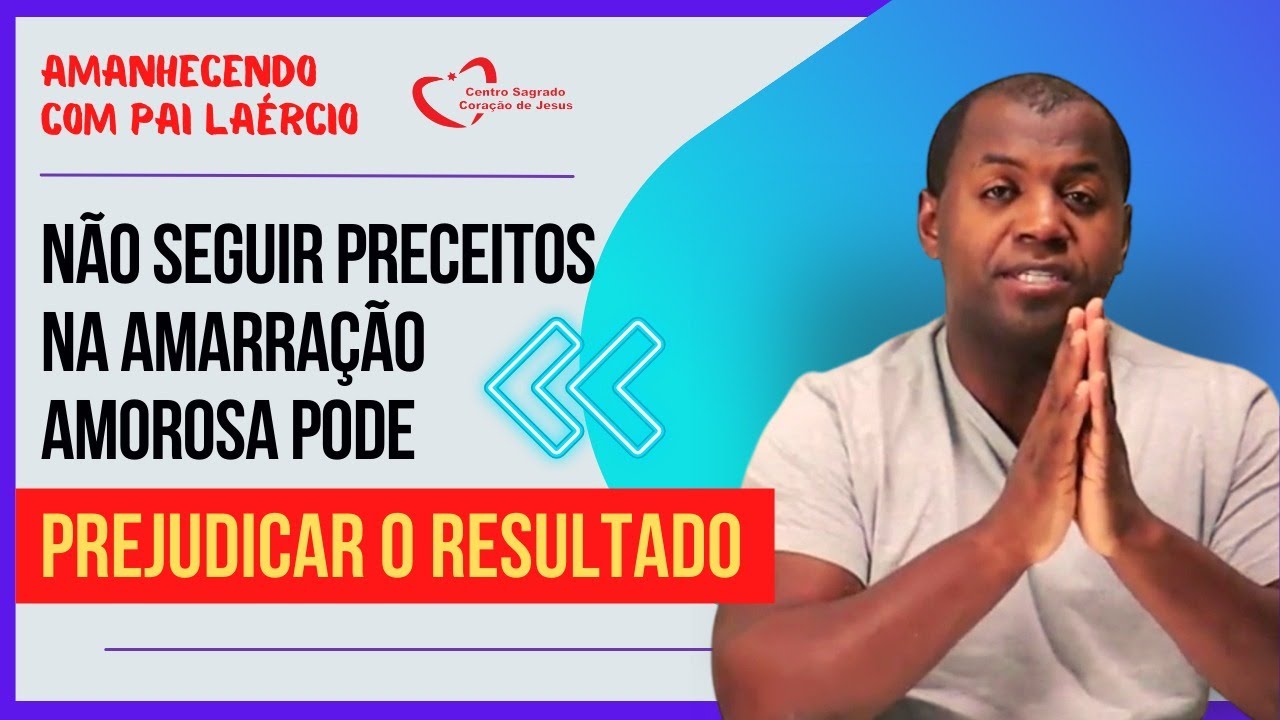 Não seguir preceitos na AMARRAÇÃO AMOROSA pode lhe PREJUDICAR não tendo resultados.