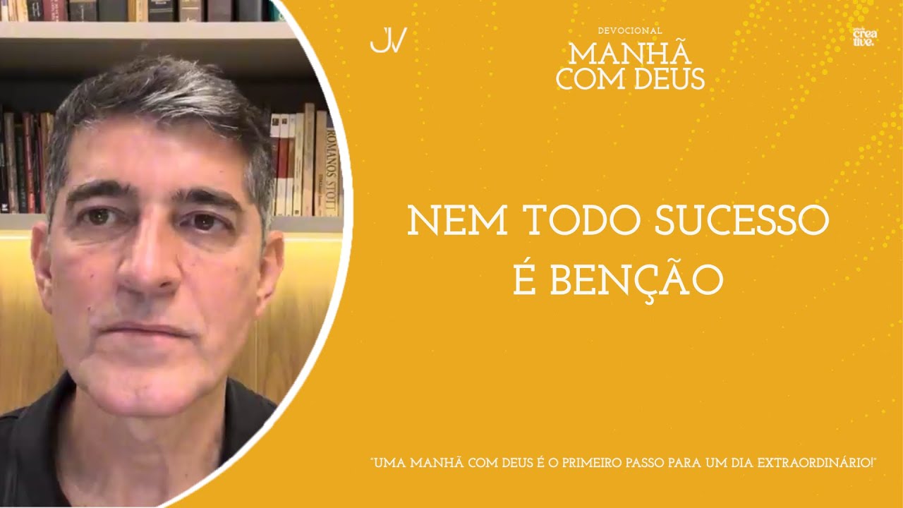 MANH&Atilde; COM DEUS | NEM TODO SUCESSO &Eacute; BEN&Ccedil;&Atilde;O | Josu&eacute; Valandro Jr.