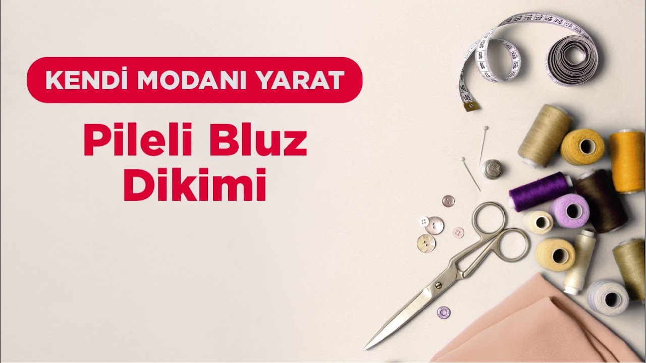 Kendi Modanı Yarat - Pileli Bluz Dikimi