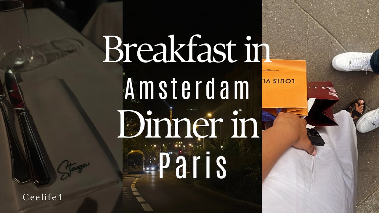 Breakfast in Amsterdam , Dinner in Paris! #CEELIFE4