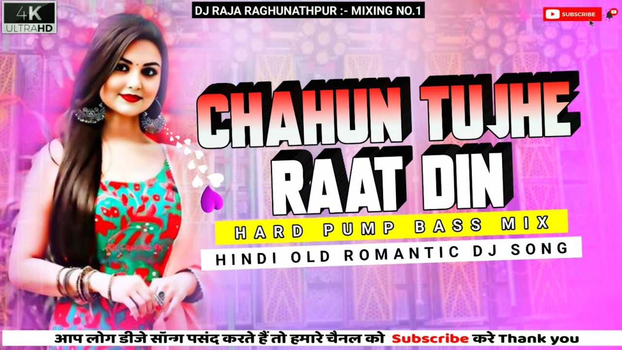 Hindi Romantic Dj Song||Chahun Tujhe Raat Din||Hard Pump Bass Mix||Dj Raja Raghunathpur..
