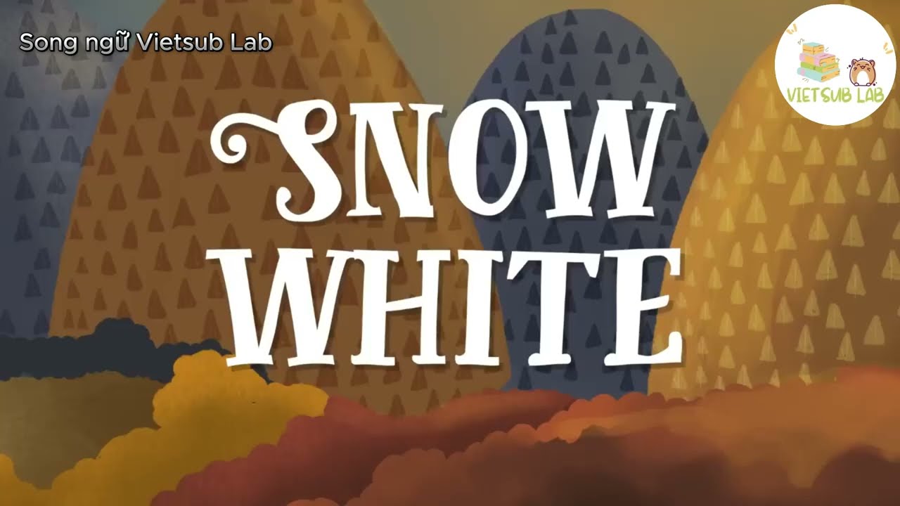 TRUYỆN SONG NGỮ - Snow White - Vietsub Lab