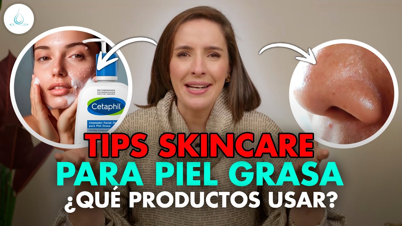 🔴 Los MEJORES CONSEJOS y PRODUCTOS para PIEL GRASA @drapilarochoa - Dermatologa