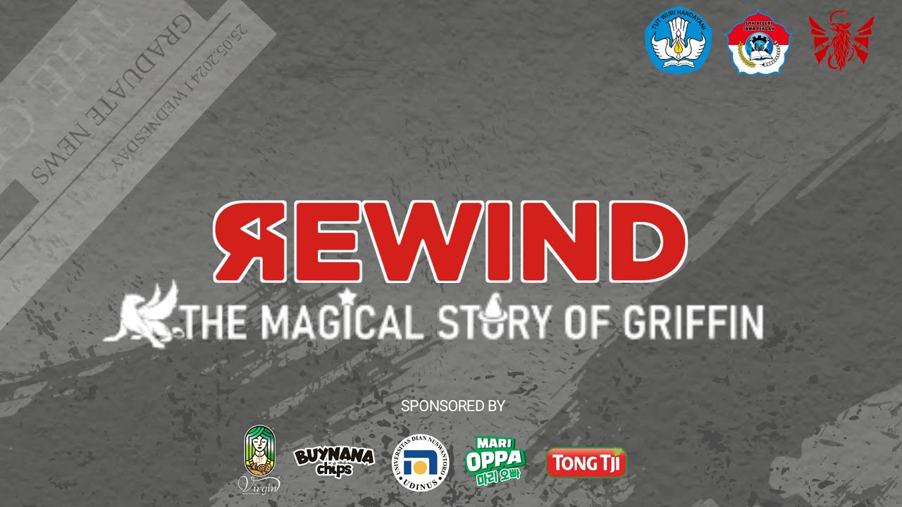 GRRIFFIN REWIND: THE MAGICAL STORY OF GRIFFIN (ANGKATAN 8 SMKN JATENG DI SEMARANG)