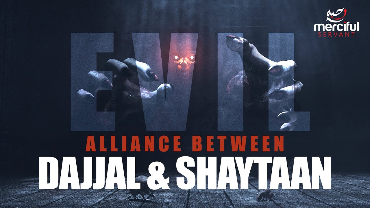 DAJJAL & SHAYTAAN (THE EVIL ALLIANCE)