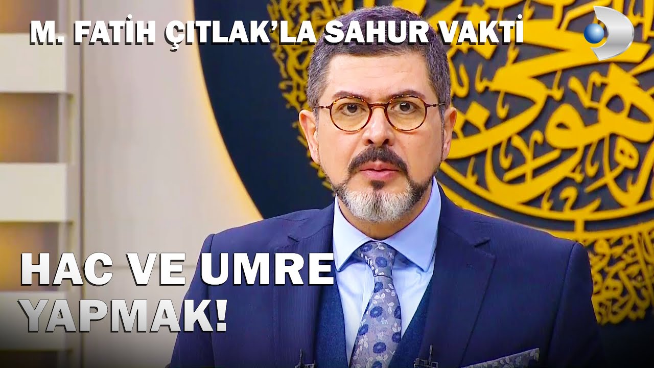 Hac ve Umre Yapmanın Önemi Nedir? - M. Fatih Çıtlak'la Sahur Vakti