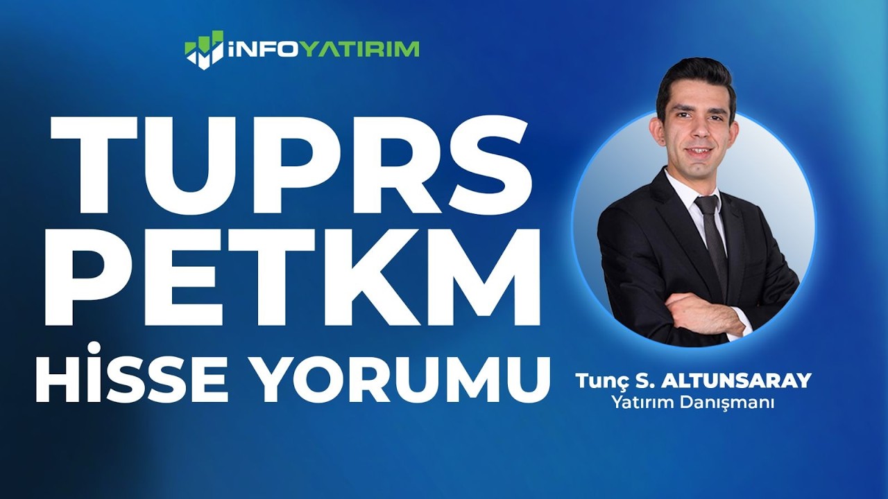 TUPRS - PETKM Hisse Yorumu I Tun&ccedil; Safa Altunsaray  '15 Mart 2026' | İnfo Yatırım