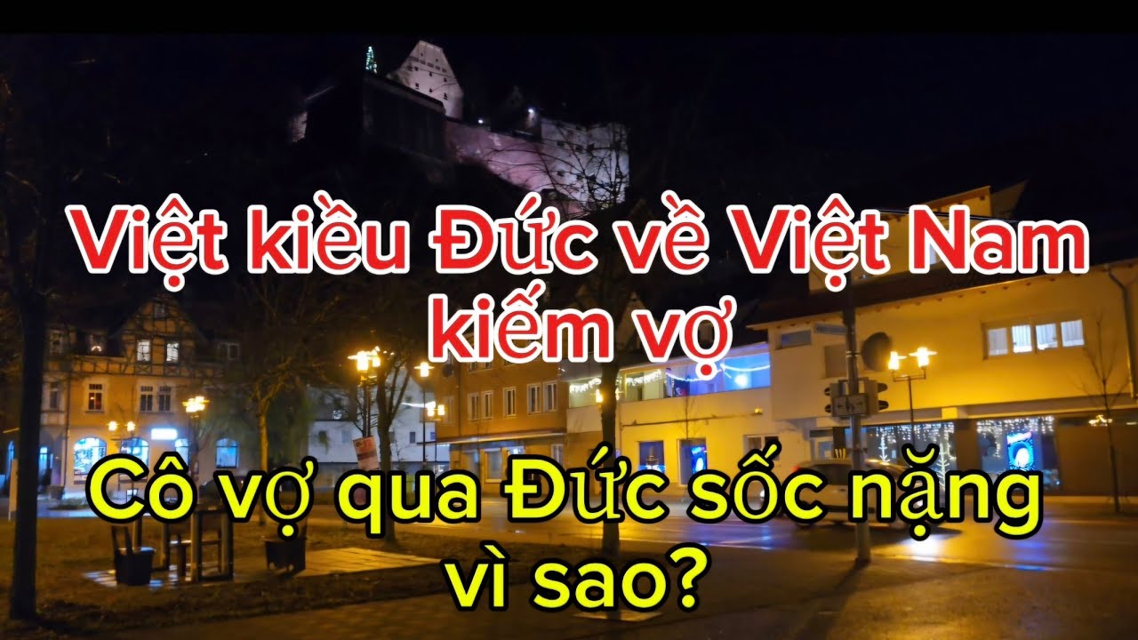 Việt kiều Đức về Việt Nam lấy vợ, vợ qua Đức sốc nặng #vietkieu