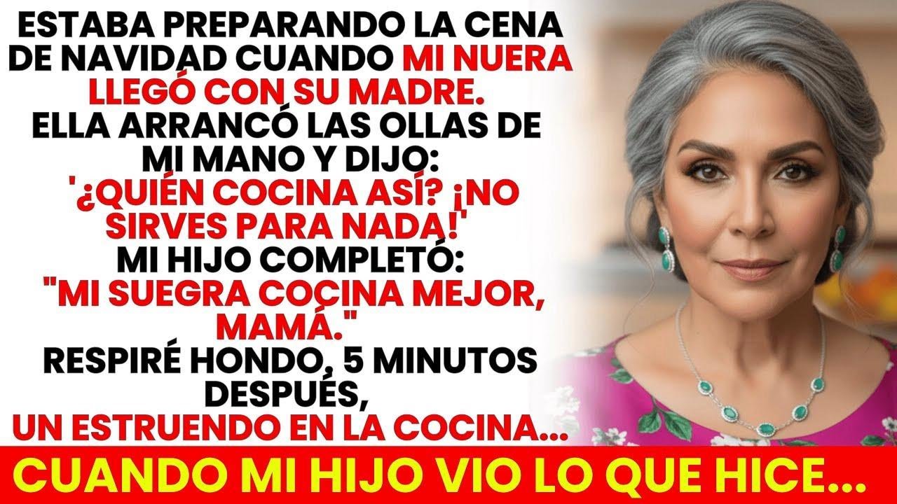 No Sirves Para Nada, Dijo Mi Nuera Arrancando Las Ollas. El Estruendo En La Cocina Fue Mi Venganza