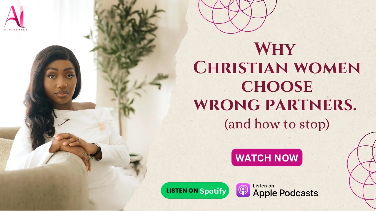 Why Christian Women Choose the Wrong Men (And How to Stop)