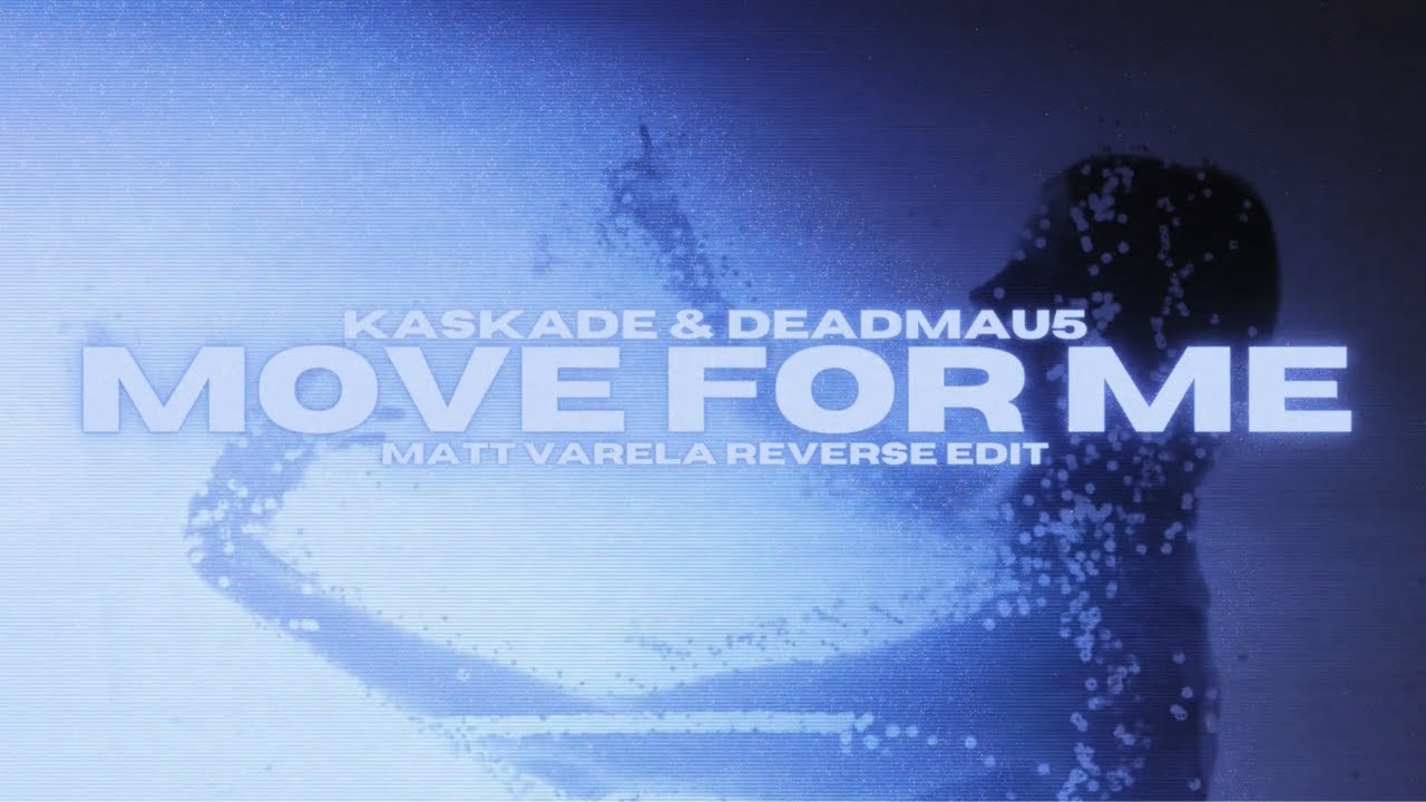 Kaskade & deadmau5 - Move for Me (Matt Varela Reverse Edit)