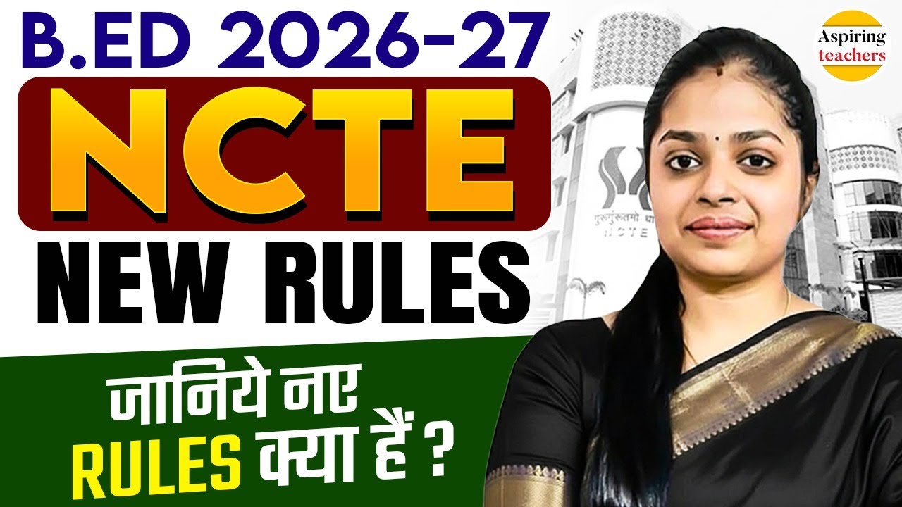 B.Ed 2026–27 New Rules | NCTE Latest Guidelines | What Are the New Rules?