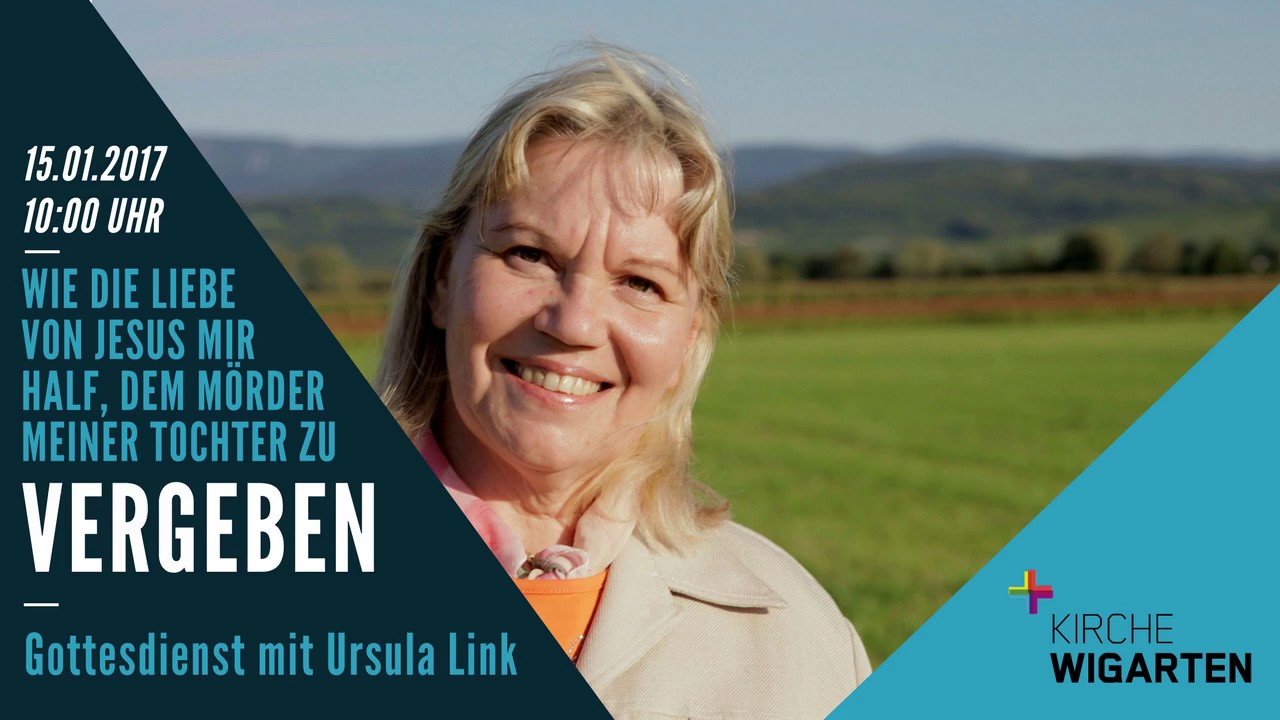 Wie die Liebe von Jesus mir half, dem Mörder meiner Tochter zu vergeben (Ursula Link, 15.01.2017)
