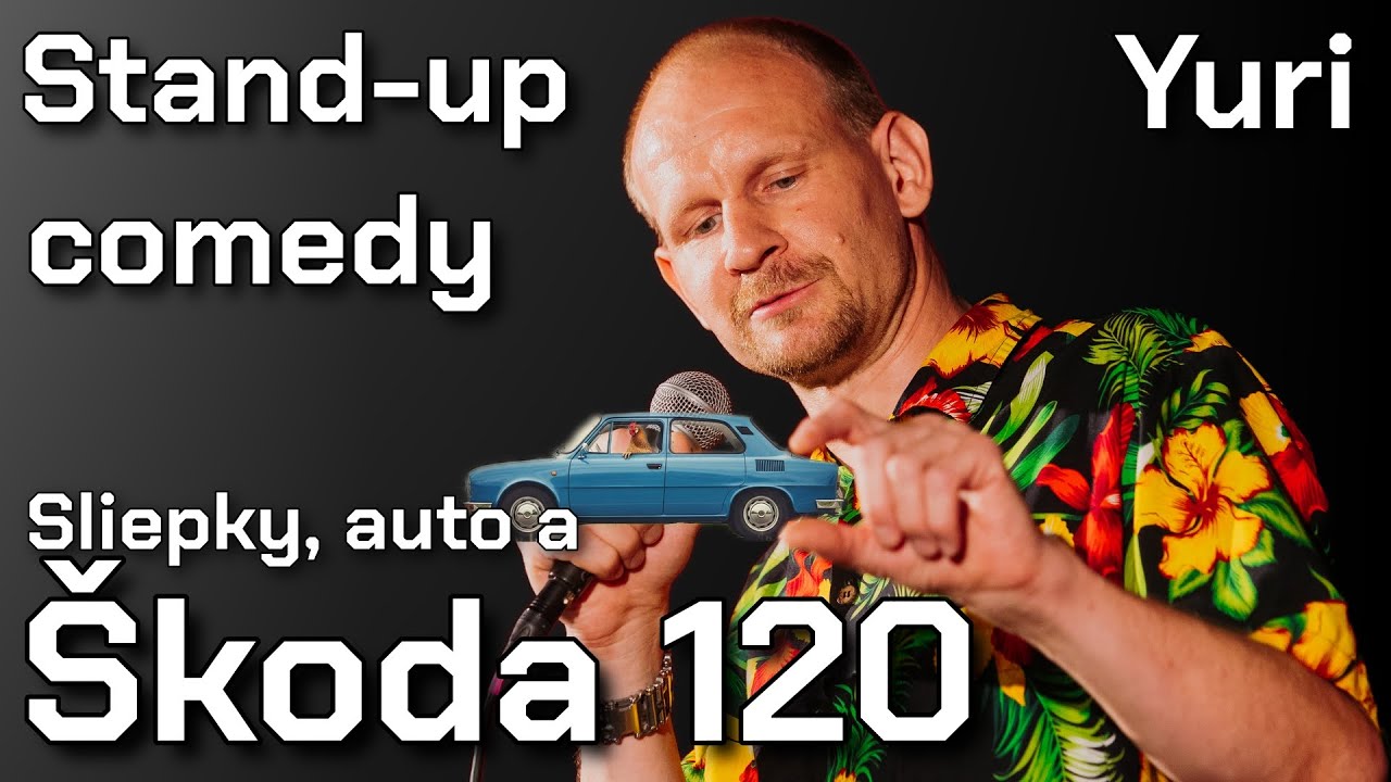 Stand-up comedy - Yuri - Sliepky, auto a Škoda 120