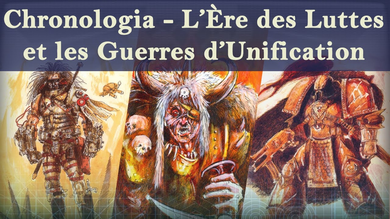 Lore Warhammer 40K - Chronologia - L'Ère des Luttes et les Guerres d'Unification
