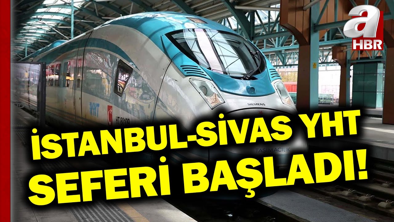 Ulaşımda Tarihi Gün! Aktarmasız İstanbul-Sivas YHT Seferleri Başladı! | A Haber