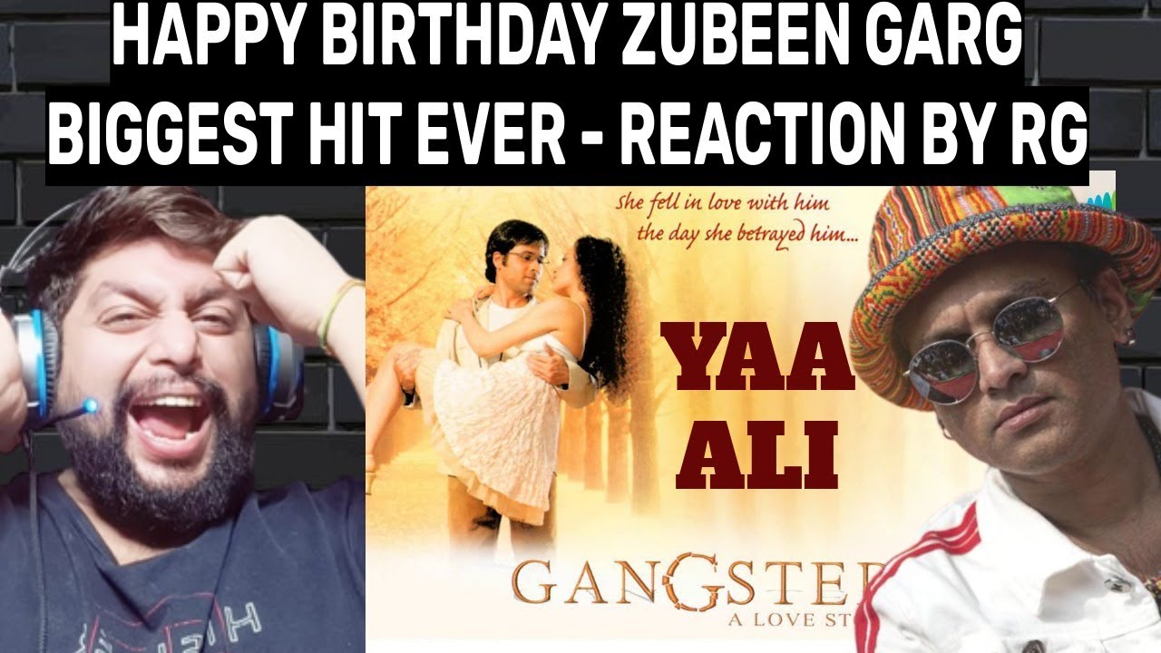 ZUBEEN GARG BIRTHDAY SPECIAL | Ya Ali - Emraan Hashmi - Kangna Ranaut | REACTION BY RG | GANGSTER