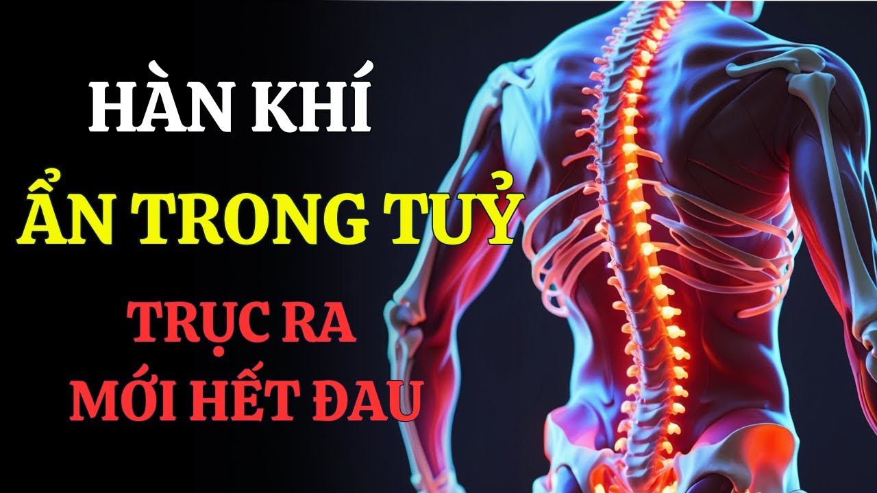 ĐAU LƯNG MÃI KHÔNG KHỎI? CÓ THỂ DO CỘT SỐNG BỊ LẠNH | TRỤC HÀN KHÍ