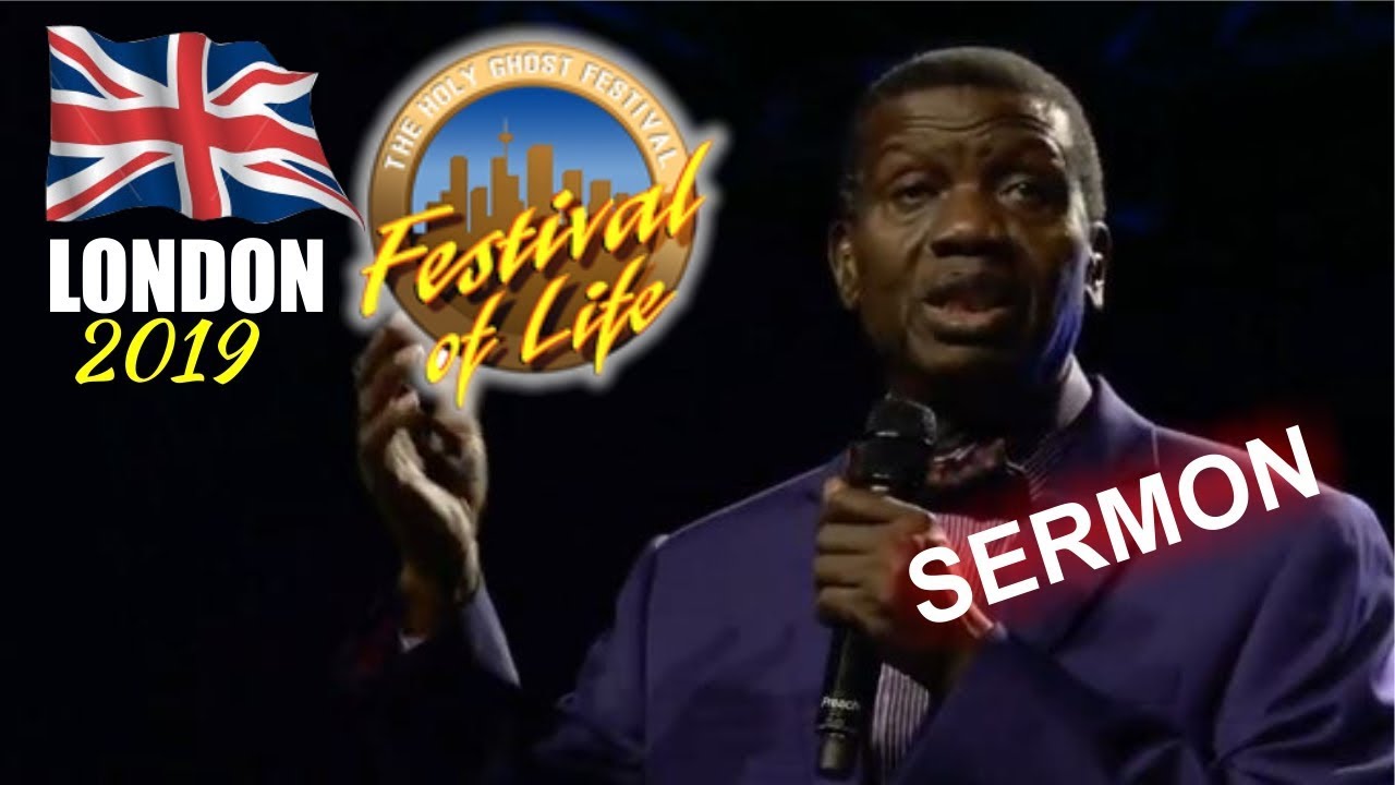 Pastor E.A Adeboye Sermon @ RCCG London FESTIVAL OF LIFE 2019