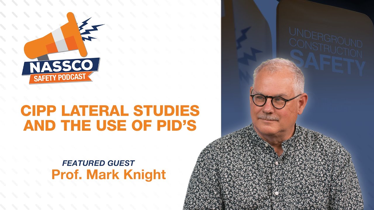 NASSCO | Safety Podcast | Ep05 - CIPP Lateral Studies and the use of PID&rsquo;s
