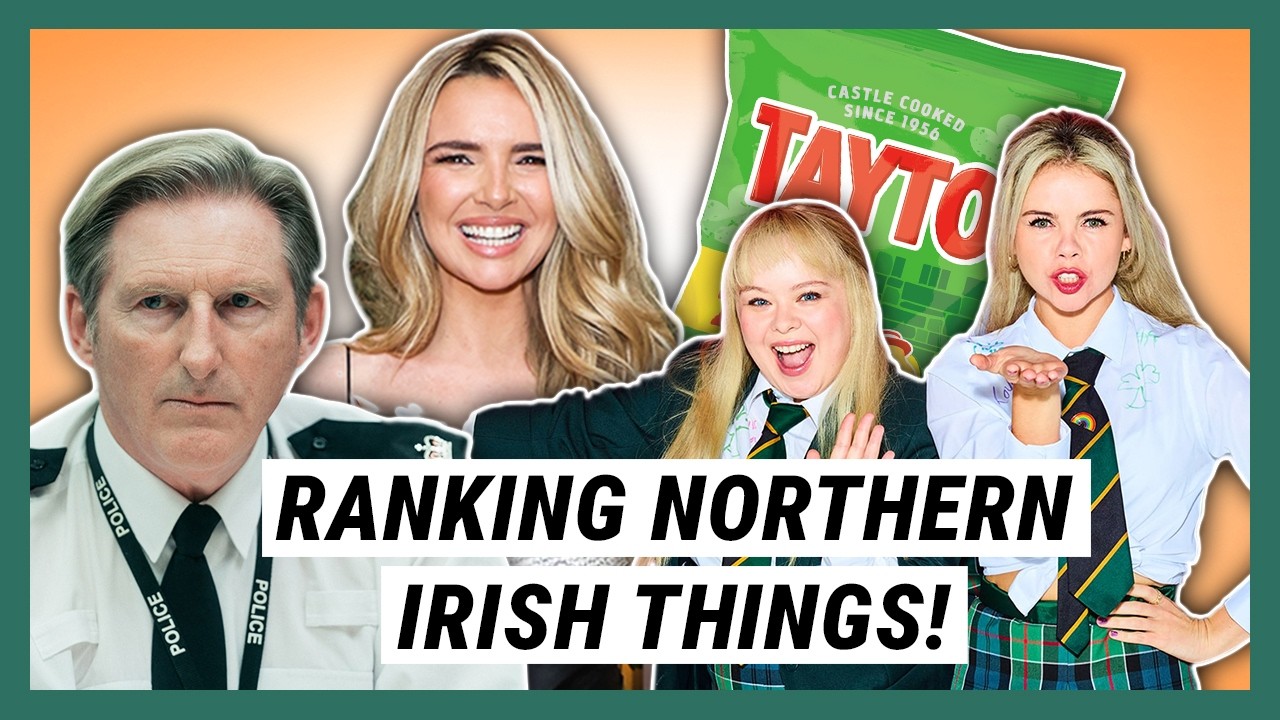 From Tayto to Derry Girls – An ELITE Ranking Of Northern Irish Things