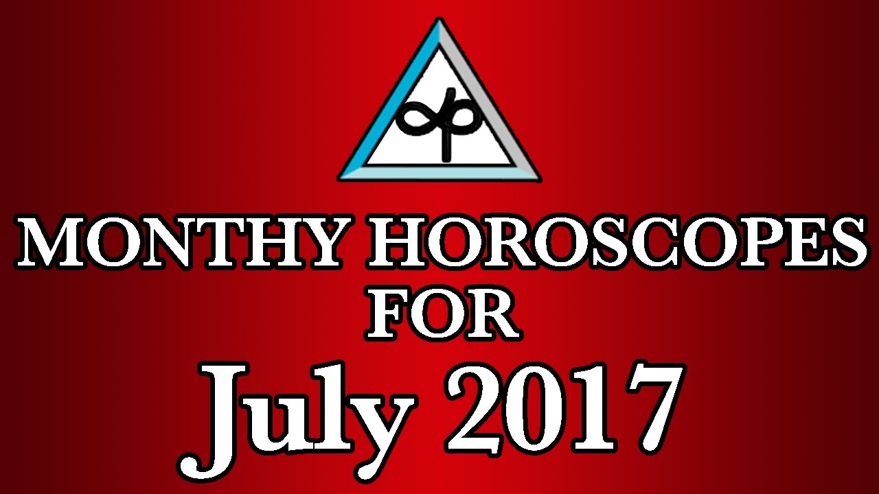 Monthly Horoscope | July Monthly Horoscopes 2017