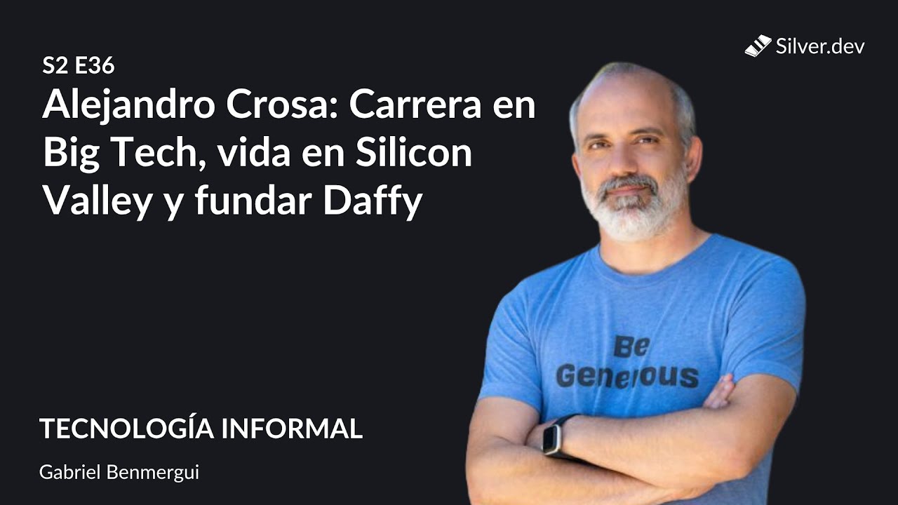 Alejandro Crosa: Carrera en Big Tech, vida en Silicon Valley y fundar Daffy | S2E36
