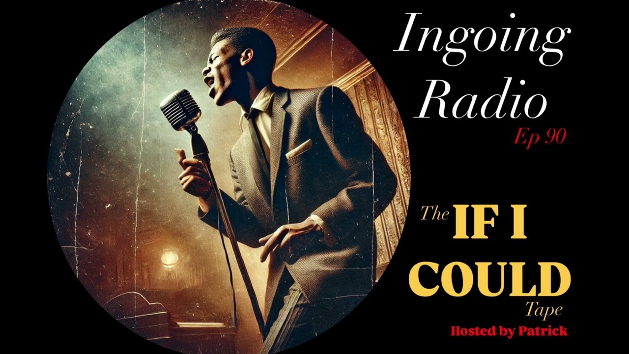 The If I Could Tape : Ingoing Radio : episode 90